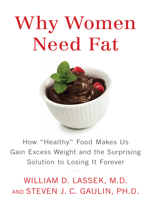 Title details for Why Women Need Fat by William D. Lassek M.D. - Available